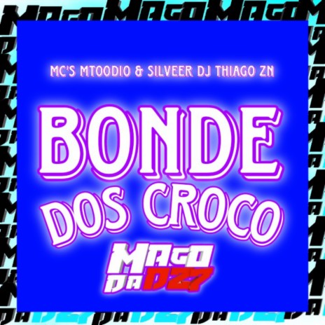 BONDE DOS CROCO ft. MC MTOODIO & MC SILLVEER | Boomplay Music