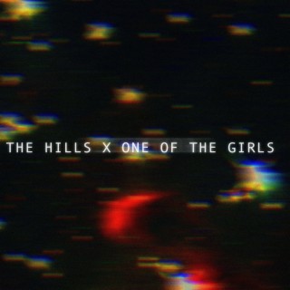 The Hills x One Of The Girls (Cover)