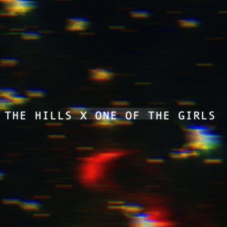 The Hills x One Of The Girls (Cover)