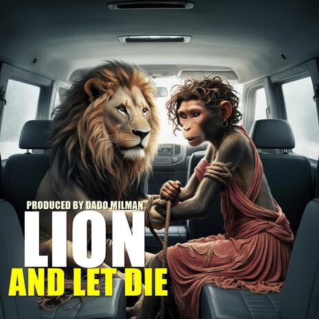 Lion and Let Die | Boomplay Music