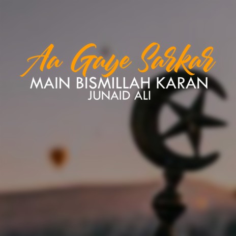 Aa Gay Sarkar Main Bismillah Karan | Boomplay Music
