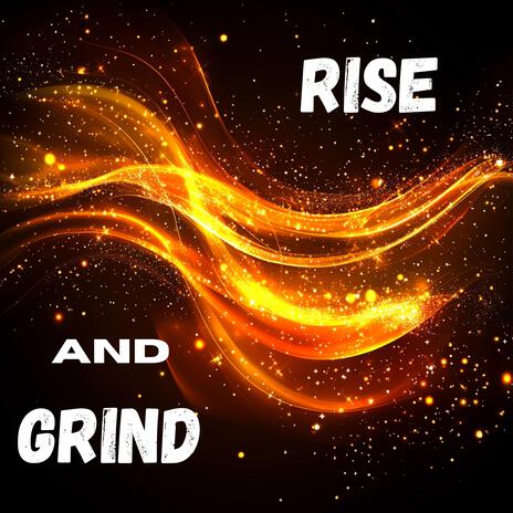 Rise and Grind | Boomplay Music