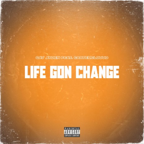Life Gon Change ft. CarterClouud | Boomplay Music