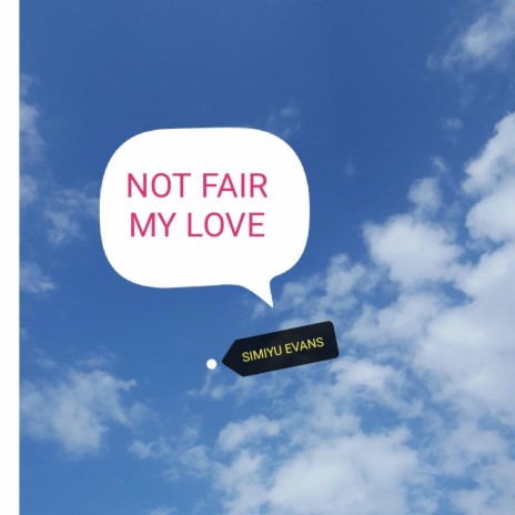 Not fair my love | Boomplay Music