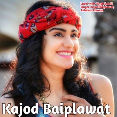 Kajod Baiplawat (Rajasthani) ft. Akhilesh Chanda | Boomplay Music