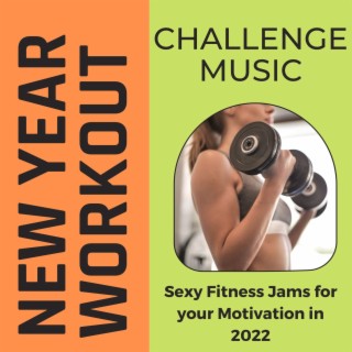 New Year Workout Challenge Music: Sexy Fitness Jams for your Motivation in 2022