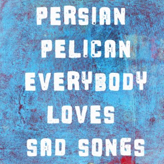 Everybody Loves Sad Songs