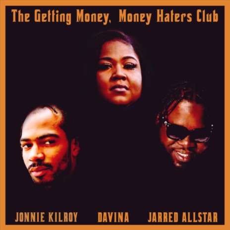 Getting Money Money Haters ft. Davina & Jonnie Kilroy