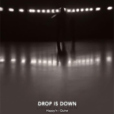 Drop is Down ft. Quine | Boomplay Music