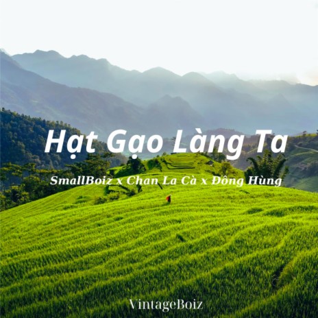 Hạt Gạo Làng Ta ft. Chan La Cà & Đông Hùng
