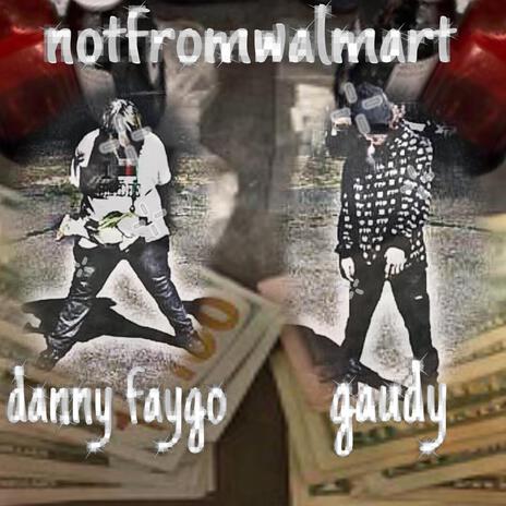 notfromwalmart ft. dannyfaygo | Boomplay Music