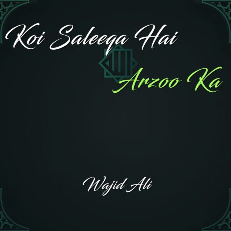 Koi Saleeqa Hai Arzoo Ka | Boomplay Music