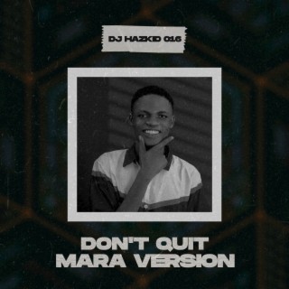 Don't Quit Mara Version