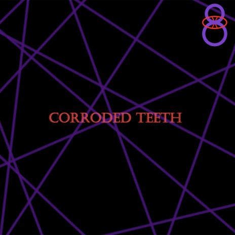 Corroded Teeth