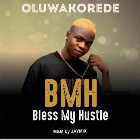 Bless My Hustle (BMH) | Boomplay Music