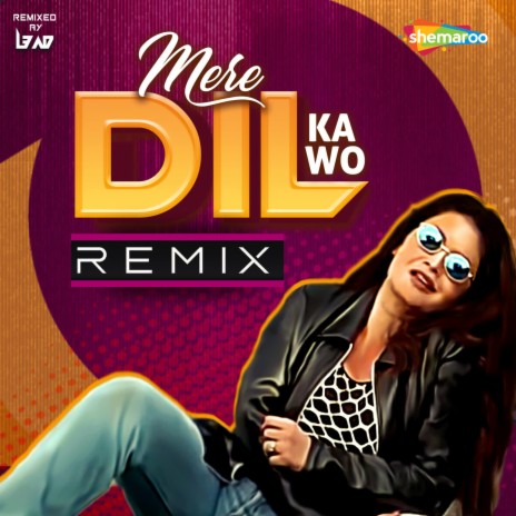 Mere Dil Ka Wo (Remix) | Boomplay Music