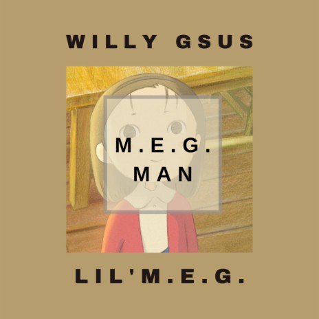 M.E.G. MAN ft. Lil' M.E.G.