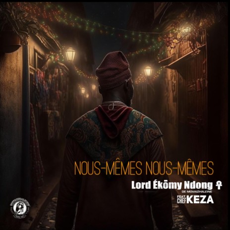 Nous-Mêmes Nous-Mêmes ft. Chef Keza | Boomplay Music
