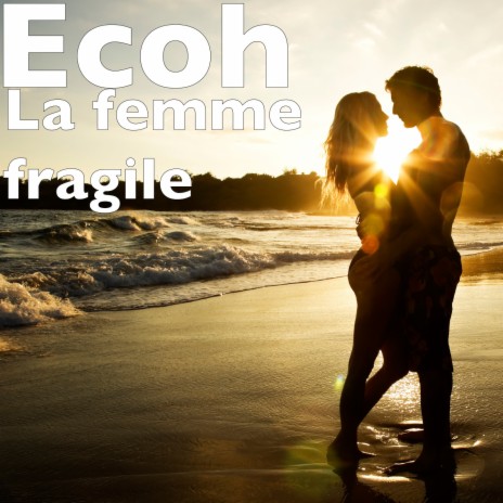 La femme fragile | Boomplay Music