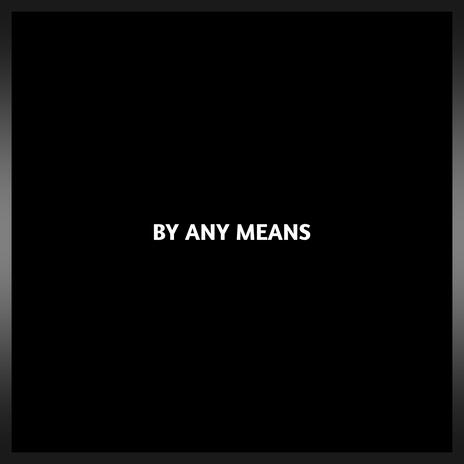 by any means | Boomplay Music