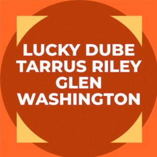 Lucky Dube, Tarrus Riley, Glen Washington