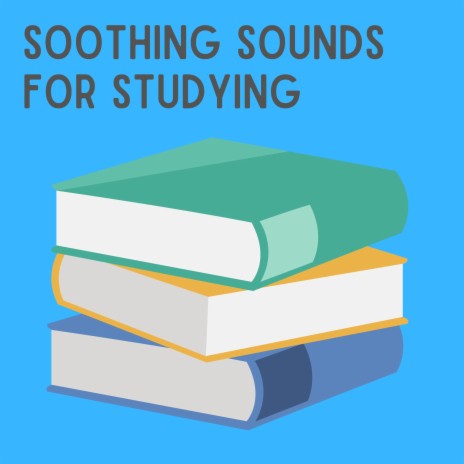 Soothing Sounds for Studying, Pt. 5 ft. Music for Work & Work Playlist | Boomplay Music