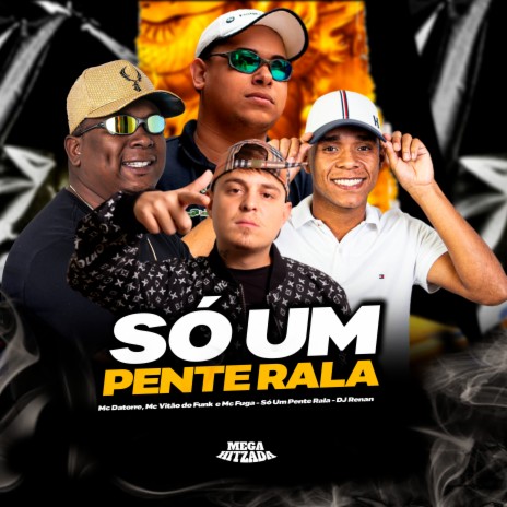 Só um Pente e Rala ft. Mc Vitão do Funk, Mc Fuga & Dj Renan | Boomplay Music