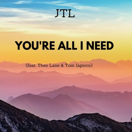 You're All I Need ft. Theo Lane & Tom Iapicco