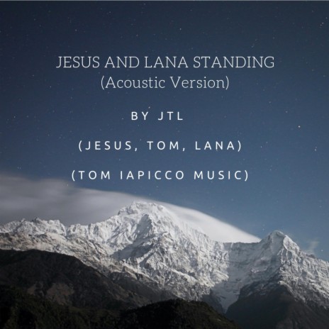 Jesus and Lana Standing (Acoustic Version) | Boomplay Music
