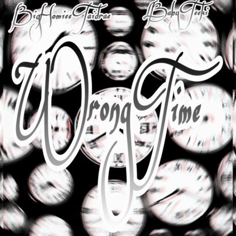 Wrong Time ft. BigHomiee Taidrae | Boomplay Music