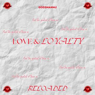 Love & Loyalty Reloaded