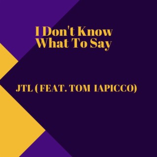 I Don't Know What to Say lyrics | Boomplay Music