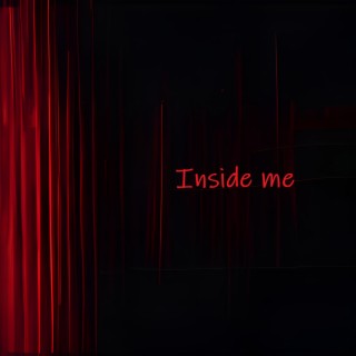 Inside me