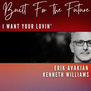 I Want Your Lovin' ft. Kenneth Williams lyrics | Boomplay Music