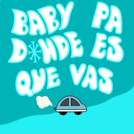 Baby pa donde es que vas | Boomplay Music