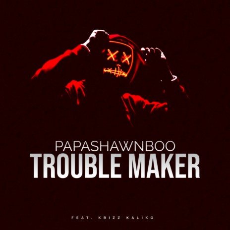 Trouble Maker ft. Krizz Kaliko & Wyshmaster | Boomplay Music