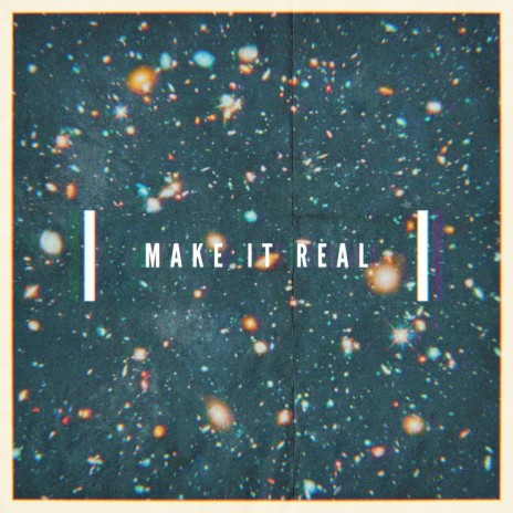 Make It Real | Boomplay Music