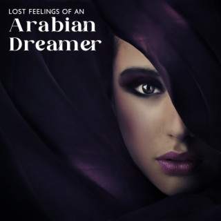 Lost Feelings Of An Arabian Dreamer