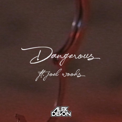 Dangerous ft. Joel Woods | Boomplay Music