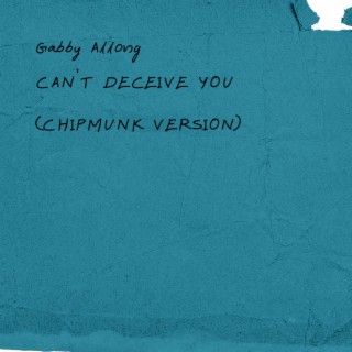 Can't Deceive You (Chipmunk Version)