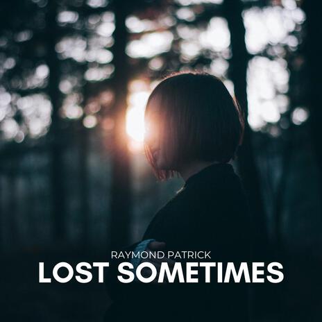 Lost Sometimes | Boomplay Music