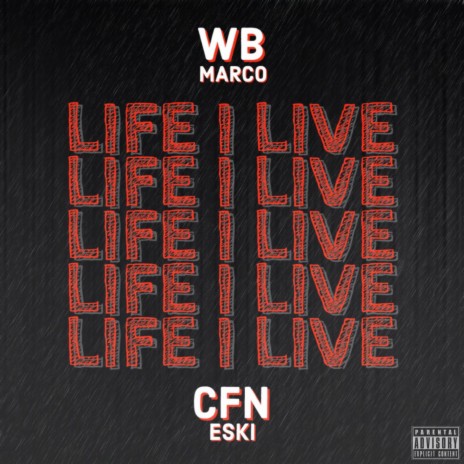 Life I Live ft. CFN Eski | Boomplay Music