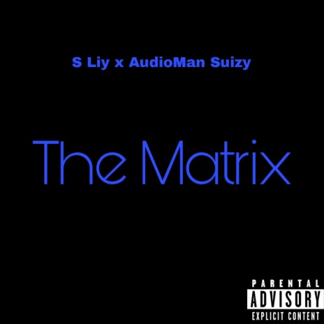 The Matrix ft. S Liy