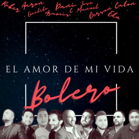 El amor de mi vida (Bolero) ft. Gerson Montoya, José Manuel Giles, Edu Maya, Caton, Aramis, Emilito Barrul, Rober de Burgos & Aaron de Santource