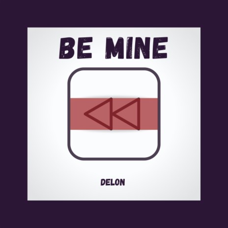 Be Mine | Boomplay Music