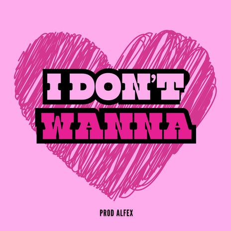 I Don't Wanna | Boomplay Music