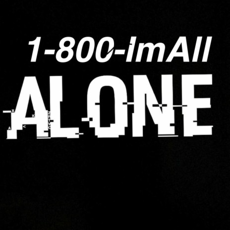 1-800-ImAllAlone