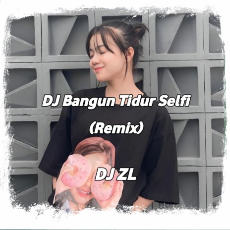 DJ Bangun Tidur Selfi (Remix) | Boomplay Music