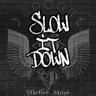 SLOW IT DOWN lyrics | Boomplay Music