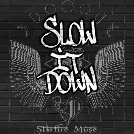 SLOW IT DOWN